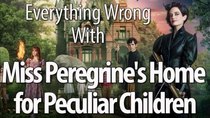 CinemaSins - Episode 32 - Everything Wrong With Miss Peregrine's School For Peculiar Children