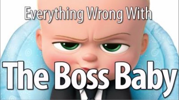CinemaSins - S06E69 - Everything Wrong With The Boss Baby