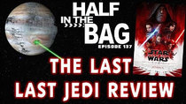 Half in the Bag - Episode 16 - The Last Last Jedi Review