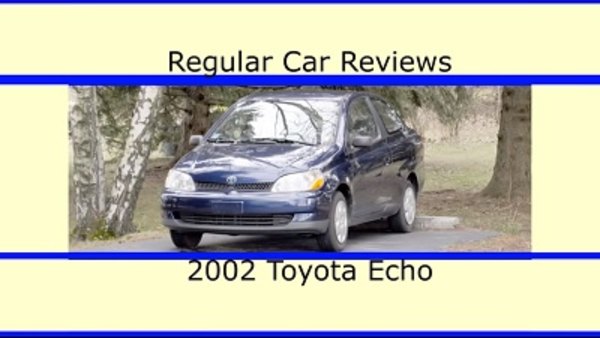 Regular Car Reviews - S01E01 - 2002 Toyota Echo