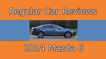 Regular Car Reviews - Episode 7 - 2014 Mazda 6