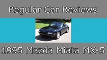 Regular Car Reviews - Episode 16 - 1995 Mazda Miata MX-5