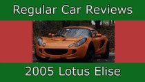 Regular Car Reviews - Episode 8 - 2005 Lotus Elise