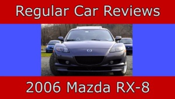 Regular Car Reviews - S02E14 - 2006 Mazda RX-8