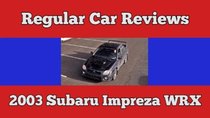 Regular Car Reviews - Episode 20 - 2003 Subaru Impreza WRX