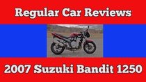 Regular Car Reviews - Episode 26 - 2007 Suzuki Bandit 1250