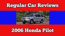 Regular Car Reviews - Episode 10 - 2006 Honda Pilot