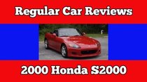 Regular Car Reviews - Episode 13 - 2000 Honda S2000