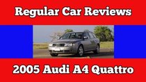 Regular Car Reviews - Episode 14 - 2005 Audi A4 Quattro