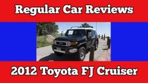 Regular Car Reviews - Episode 15 - 2012 Toyota FJ Cruiser