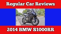 Regular Car Reviews - Episode 16 - 2014 BMW S1000RR