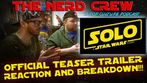 The Nerd Crew - Episode 8 - Solo: A Star Wars Story - Teaser Trailer Breakdown!!!