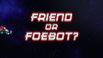 Mission Force One - Episode 23 - Friend or FoeBot