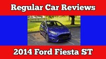 Regular Car Reviews - Episode 2 - 2014 Ford Fiesta ST