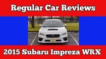 Regular Car Reviews - Episode 14 - 2015 Subaru Impreza WRX