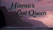 American Experience - Episode 6 - Hawaii's Last Queen