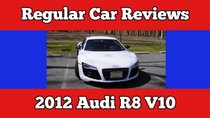 Regular Car Reviews - Episode 7 - 2012 Audi R8 V10