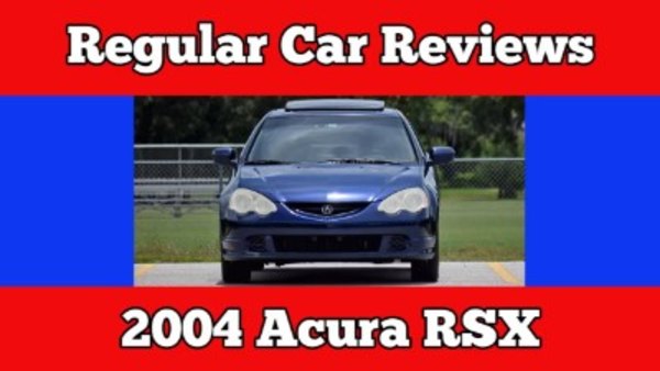 Regular Car Reviews - S07E05 - 2004 Acura RSX