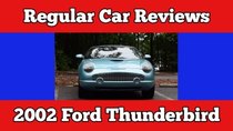 Regular Car Reviews - Episode 7 - 2002 Ford Thunderbird