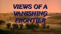 American Experience - Episode 13 - Views of a Vanishing Frontier