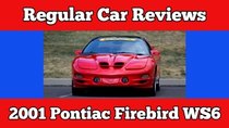 Regular Car Reviews - Episode 7 - 2001 Pontiac Trans Am Firebird WS6