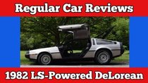 Regular Car Reviews - Episode 12 - 1982 LS Powered DeLorean DMC-12