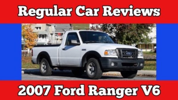 Regular Car Reviews - S13E08 - 2007 Ford Ranger V6