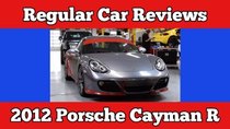 Regular Car Reviews - Episode 3 - 2012 Porsche Cayman R