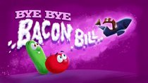 VeggieTales in the City - Episode 26 - Bye Bye Bacon Bill