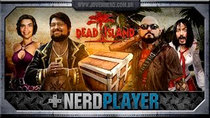 NerdPlayer - Episode 44 - Dead Island - Zombie in a box