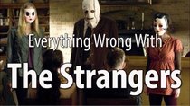 CinemaSins - Episode 19 - Everything Wrong With The Strangers