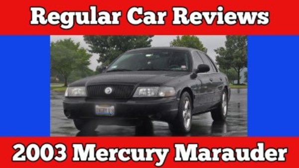 Regular Car Reviews - S17E06 - 2003 Mercury Marauder