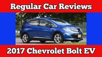 Regular Car Reviews - Episode 7 - 2017 Chevrolet Bolt EV