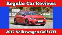 Regular Car Reviews - Episode 10 - 2017 Volkswagen Golf GTI