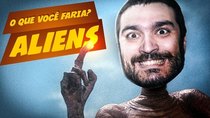 Matando Robôs Gigantes - Episode 8 - What would you do if: ALIENS!