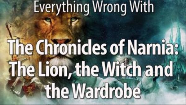 CinemaSins - S07E20 - Everything Wrong With The Chronicles Of Narnia: The Lion, The Witch and the Wardrobe