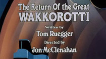 Animaniacs - Episode 42 - The Return of the Great Wakkorotti