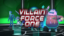Mission Force One - Episode 30 - Villain Force One