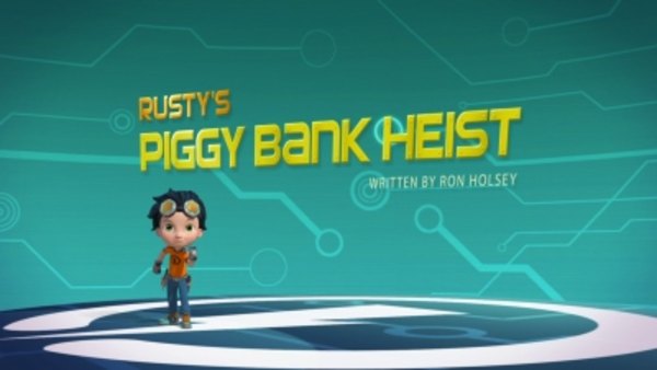 Rusty Rivets - S02E04 - Rusty's Piggy Bank Heist