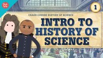 Crash Course History of Science - Episode 1 - Intro to History of Science