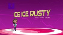 Rusty Rivets - Episode 11 - Ice Ice Rusty