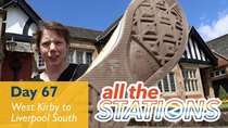 All The Stations - Episode 36 - A Lot Of A Little Of Liverpool - Day 67 - West Kirby to Moorfields