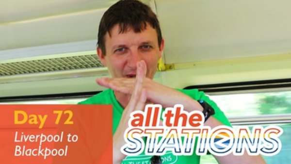 All The Stations - S01E40 - They Must Not Touch! - Day 72 - Liverpool to Blackpool South