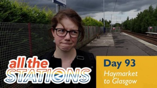 All The Stations - S01E51 - We're On The Wrong Side - Day 93 - Haymarket to Glasgow