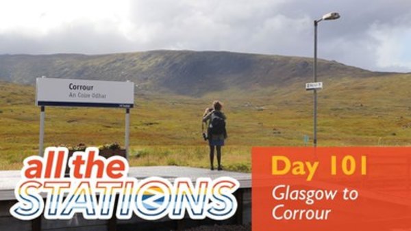 All The Stations - Ep. 55 - The Ultimate Tick ✅ - Day 101 - Glasgow to Corrour