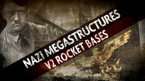 Nazi Megastructures - Episode 2 - V2 Rocket Bases