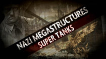 Nazi Megastructures - Episode 4 - Super Tanks