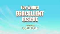 Top Wing - Episode 24 - Top Wing's Eggcellent Rescue