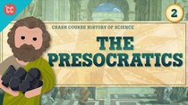Crash Course History of Science - Episode 2 - The Presocratics
