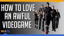 Skill Up - Episode 6 - Final Fantasy XV Royal Edition - The Review (2018)